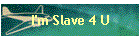 I'm Slave 4 U